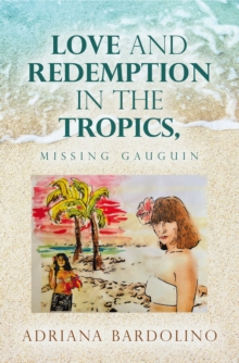 Love and Redemption in the Tropics, : Missing Gauguin