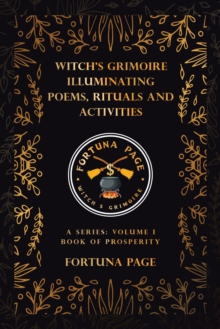 Witch's Grimoire  Illuminating Poems, Rituals and Activities : A Series: Volume I Book of Prosperity