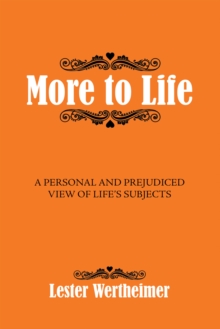 More to Life : A Personal And Prejudiced View of Life's Subjects