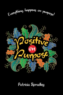 POSITIVE ON PURPOSE : Everything happens on purpose!