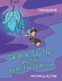 Sarah K. Lilythe and the Dream Fairy Lantern : Coloring Book