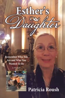 Esther's Daughter : Remember Who You Are and Who You Wanted To Be