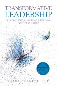 Transformative Leadership : Creating and Sustaining a Thriving School Culture