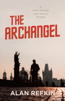 The Archangel : A Matt Moretti and Han Li Thriller