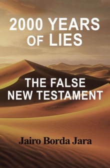 2000 Years of Lies : The False New Testament