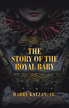 THE STORY  of THE ROYAL BABY