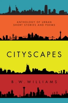 CITYSCAPES : Anthology of Urban short stories and poems