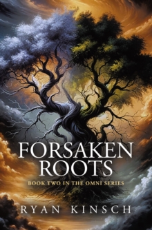 Forsaken Roots : Book Two in the Omni Series