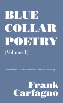 BLUE COLLAR POETRY : (Volume 1)