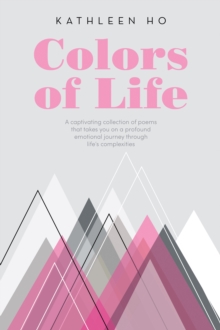 Colors of Life : A captivating collection of poems that takes you on a profound emotional journey through life's complexities