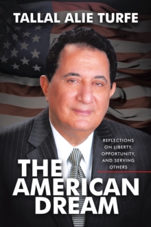 The American Dream : Reflections on Liberty, Opportunity, and Serving Others