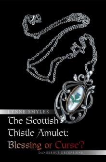 The Scottish Thistle Amulet: Blessing or Curse? : Dangerous Deceptions