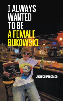 I Always Wanted To Be A Female Bukowski