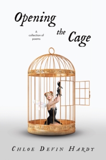 Opening the Cage : A collection of poems