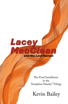 Lacey MacClean and the Last Human : The Final Installment in the "Josephine Daudry" Trilogy