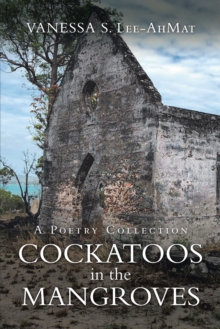 Cockatoos in the Mangroves : A Poetry Collection