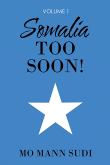 Somalia Too Soon! : Volume 1