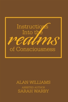 Instructions into the Realms of Consciousness