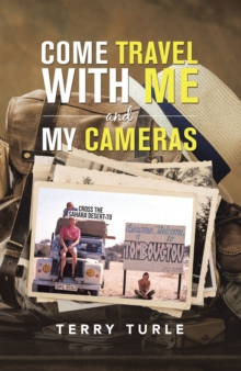 Come Travel with Me and My Cameras : Filming Documentaries and  Photography Is My Life