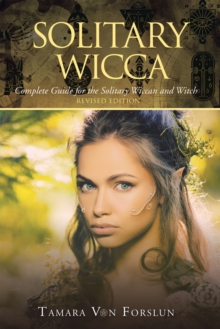 Solitary Wicca : Complete Guide for the Solitary Wiccan and Witch