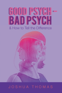 Good Psych - Bad Psych : & How to Tell the Difference