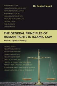 The General Principles of Human Rights in Islamic Law : Ustice - Equality - Liberty