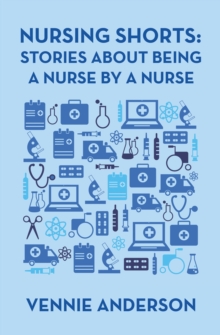 Nursing Shorts: Stories About Being a Nurse by a Nurse