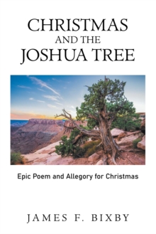 Christmas and the Joshua Tree : Epic Poem and Allegory for Christmas