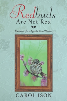 Redbuds Are Not Red : Memoirs of an Appalachian Woman