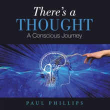 There's a Thought : A Conscious Journey