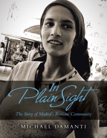 In Plain Sight : The Story of Madrid's Romani Community