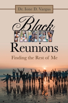 Black Family Reunions : Finding the Rest of Me