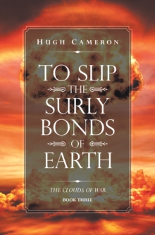 To Slip the Surly Bonds of Earth : Book Three. the Clouds of War