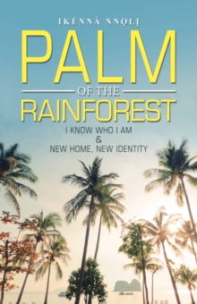 Palm of the Rainforest : I Know Who I Am  &  New Home, New Identity