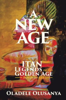 A New Age : Itan Legends of the Golden Age Book Three