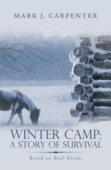 Winter Camp: a Story of Survival : Based on Real Events