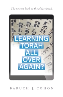 Learning Torah  All over Again? : The Newest Look at the Oldest Book