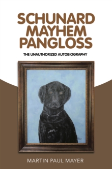 Schunard Mayhem Pangloss : The Unauthorized Autobiography