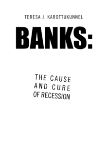 Banks: the Cause and Cure of Recession