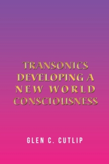 Transonics : Developing a New World Consciousness