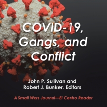 Covid-19, Gangs, and Conflict : A Small Wars Journal-El Centro Reader