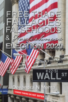 Free Trade Fallacies Falsehoods & Foolishness : Election 2020