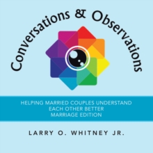 Conversations & Observations : Helping Married Couples Understand Each Other Better   Marriage Edition