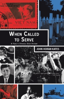 When Called to Serve : A Family's Struggle over Vietnam