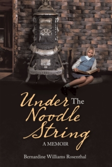 Under the Noodle String : A Memoir