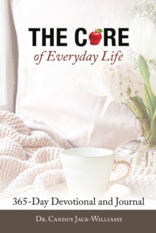 The Core of Everyday Life : 365 Devotions and Journal