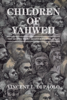 Children of Yahweh : The Sequel to My Beloved Friend, Judas