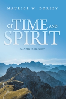 Of Time and Spirit : A Tribute to My Father