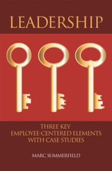 Leadership: Three Key Employee-Centered Elements with Case Studies