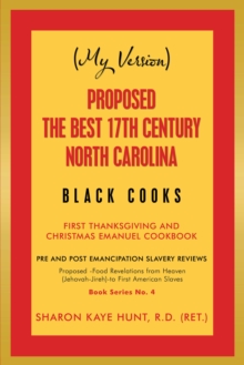 (My Version)  Proposed -The Best 17Th Century  North Carolina  Black Cooks : First Thanksgiving and Christmas Emanuel Cookbook